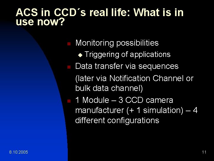 ACS in CCD´s real life: What is in use now? n Monitoring possibilities u