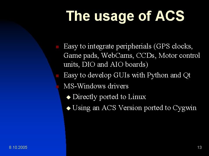 The usage of ACS n n n 8. 10. 2005 Easy to integrate peripherials