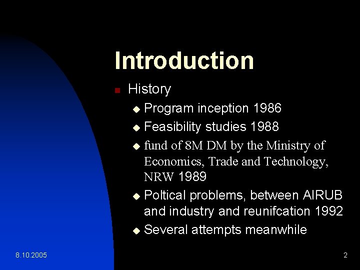 Introduction n History Program inception 1986 u Feasibility studies 1988 u fund of 8