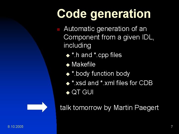 Code generation n Automatic generation of an Component from a given IDL, including *.