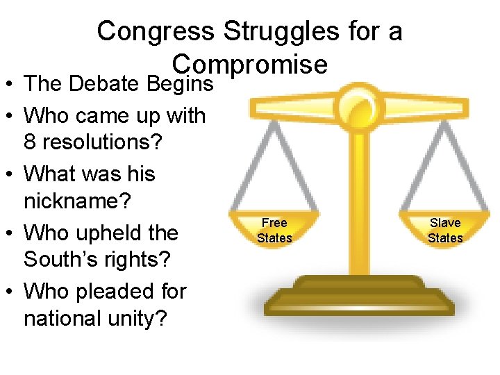Congress Struggles for a Compromise • The Debate Begins • Who came up with