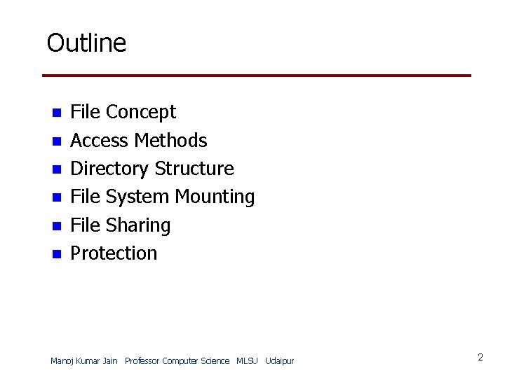 Outline n n n File Concept Access Methods Directory Structure File System Mounting File
