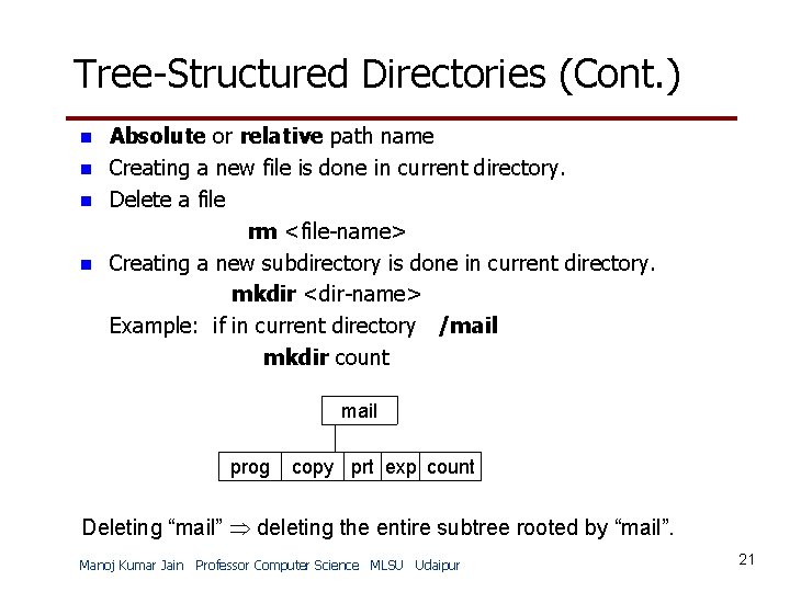 Tree-Structured Directories (Cont. ) n n Absolute or relative path name Creating a new