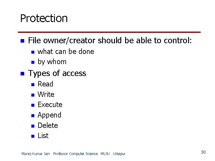 Protection n File owner/creator should be able to control: n n n what can