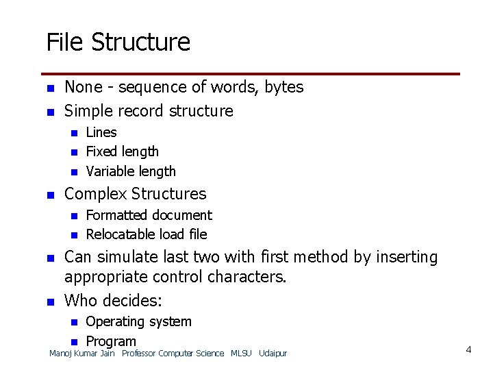 File Structure n n None - sequence of words, bytes Simple record structure n
