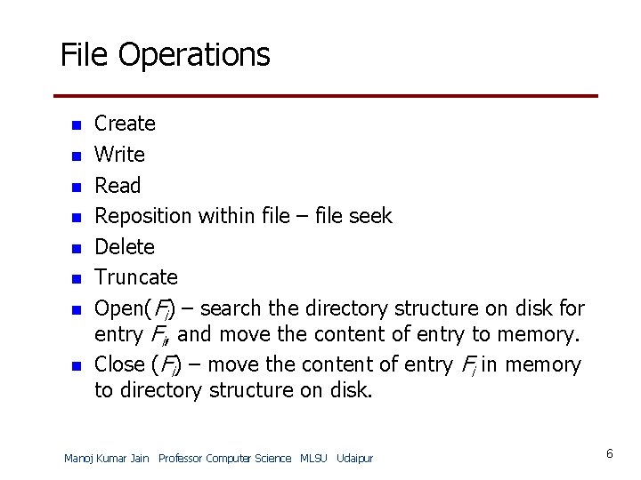 File Operations n n n n Create Write Read Reposition within file – file