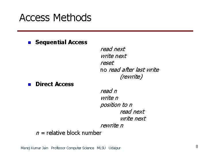 Access Methods n Sequential Access n Direct Access read next write next reset no