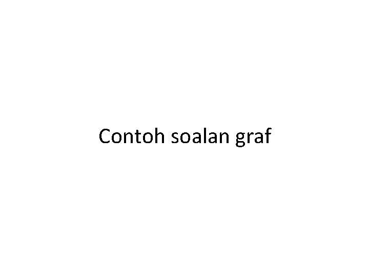 Contoh soalan graf 