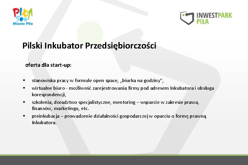 Pilski Inkubator Przedsiębiorczości oferta dla start-up: § § stanowiska pracy w formule open space,