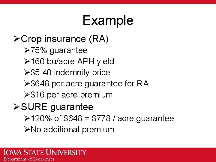 Example Ø Crop insurance (RA) Ø 75% guarantee Ø 160 bu/acre APH yield Ø$5.