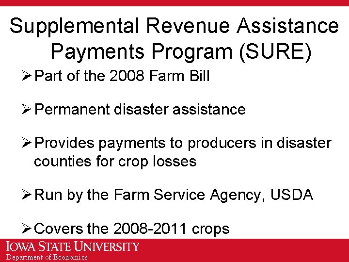 Supplemental Revenue Assistance Payments Program (SURE) Ø Part of the 2008 Farm Bill Ø