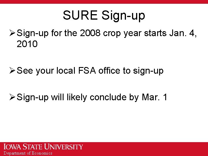 SURE Sign-up Ø Sign-up for the 2008 crop year starts Jan. 4, 2010 Ø