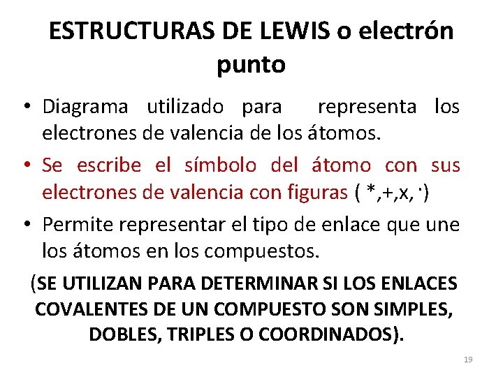 ESTRUCTURAS DE LEWIS o electrón punto • Diagrama utilizado para representa los electrones de