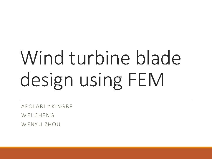 Wind turbine blade design using FEM AFO LA BI A KINGBE WEI CHEN G