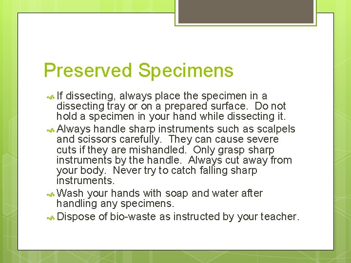 Preserved Specimens If dissecting, always place the specimen in a dissecting tray or on