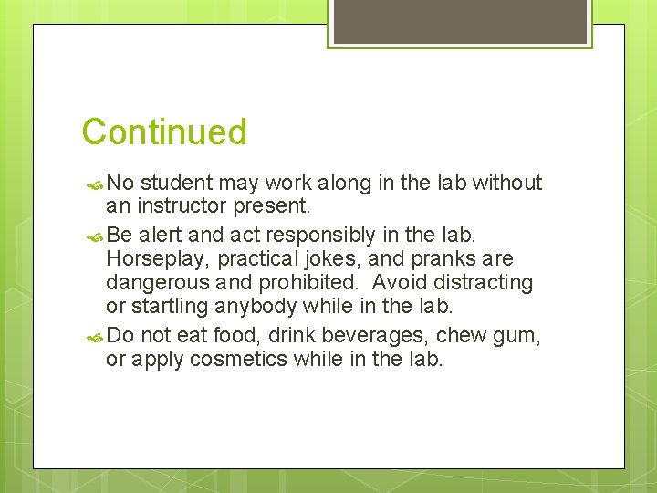 Continued No student may work along in the lab without an instructor present. Be
