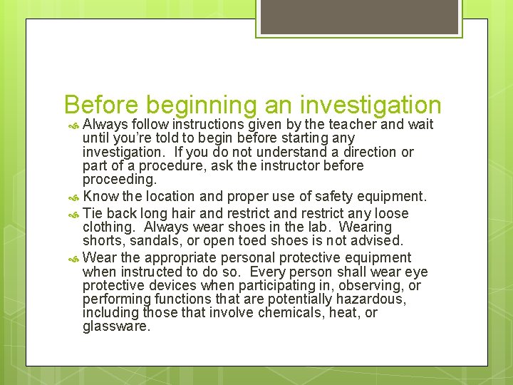 Before beginning an investigation Always follow instructions given by the teacher and wait until