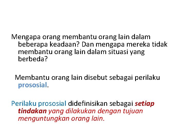 Mengapa orang membantu orang lain dalam beberapa keadaan? Dan mengapa mereka tidak membantu orang Mengapa orang membantu orang lain dalam beberapa keadaan? Dan mengapa mereka tidak membantu orang