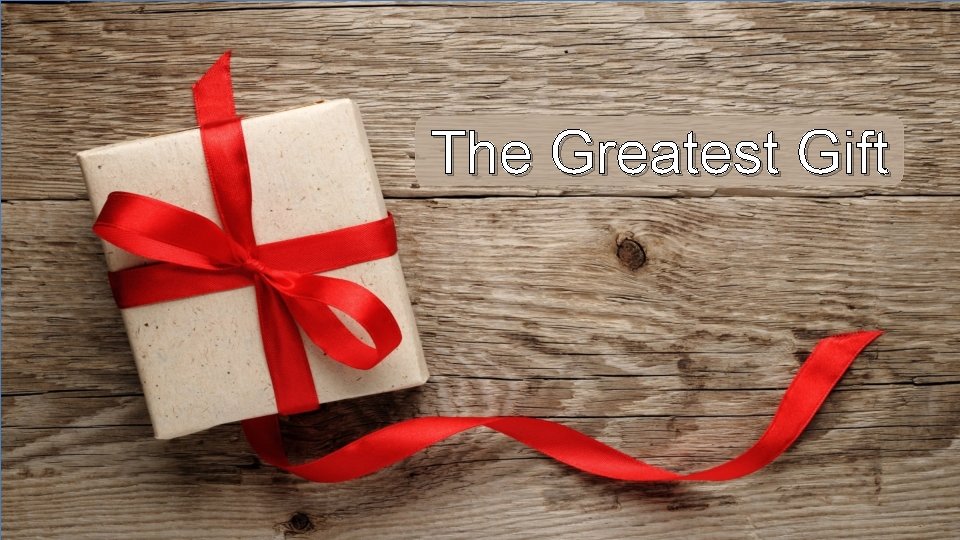 The Greatest Gift 