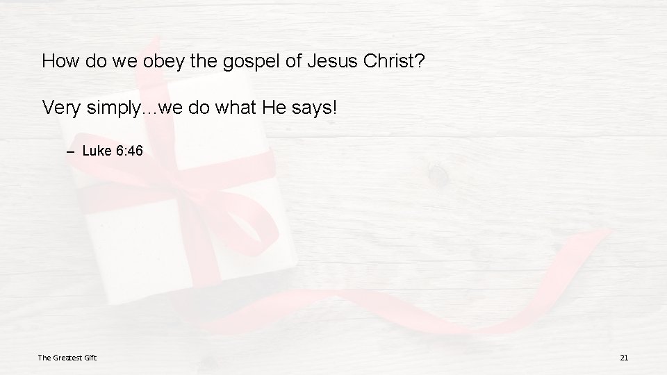 How do we obey the gospel of Jesus Christ? Very simply. . . we