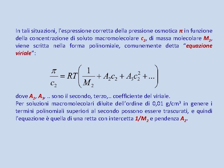 In tali situazioni, l’espressione corretta della pressione osmotica π in funzione della concentrazione di