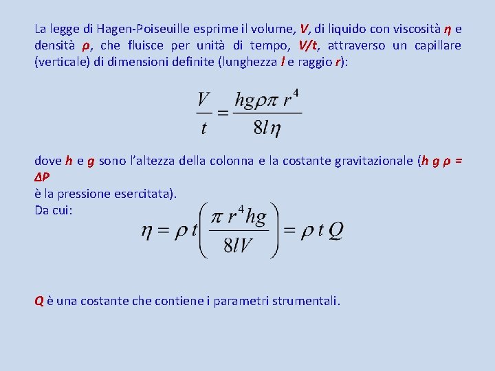 La legge di Hagen-Poiseuille esprime il volume, V, di liquido con viscosità η e