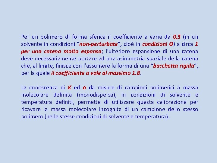 Per un polimero di forma sferica il coefficiente a varia da 0, 5 (in