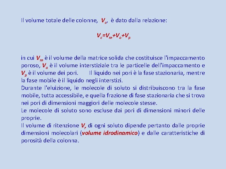 Il volume totale delle colonne, Vc, è dato dalla relazione: Vc=Vm+Vo+Vp in cui Vm