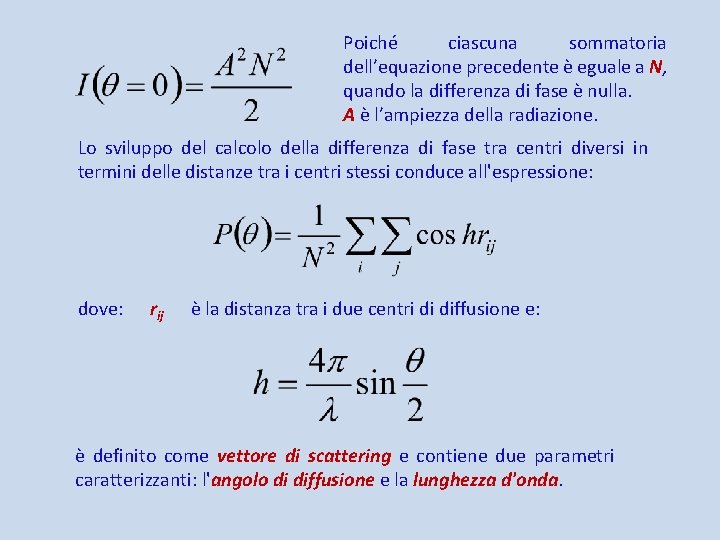 Poiché ciascuna sommatoria dell’equazione precedente è eguale a N, quando la differenza di fase