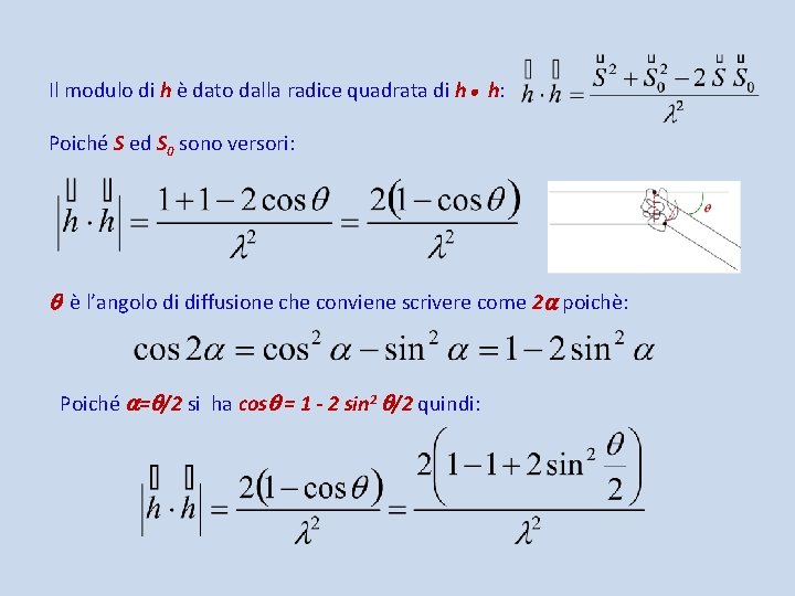 Il modulo di h è dato dalla radice quadrata di h h: Poiché S