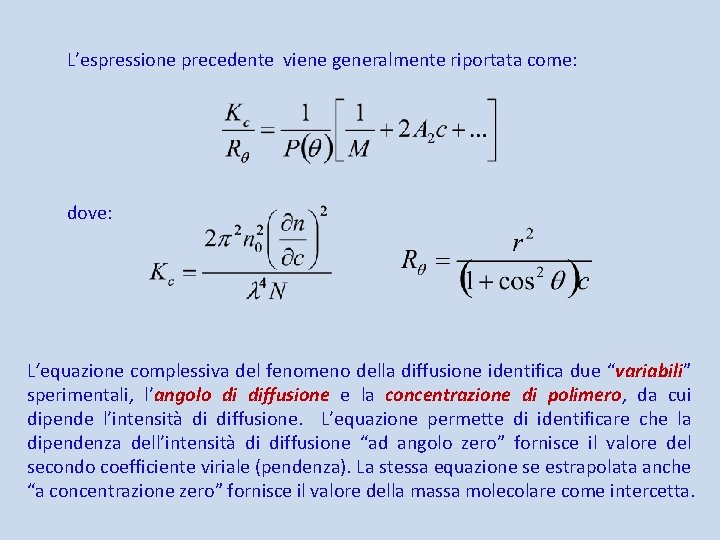 L’espressione precedente viene generalmente riportata come: dove: L‘equazione complessiva del fenomeno della diffusione identifica