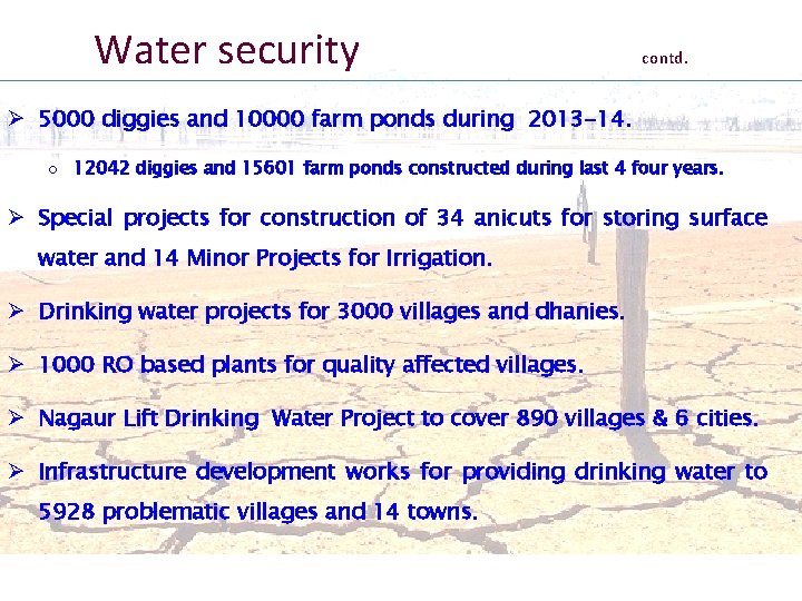 Water security contd. Ø 5000 diggies and 10000 farm ponds during 2013 -14. o