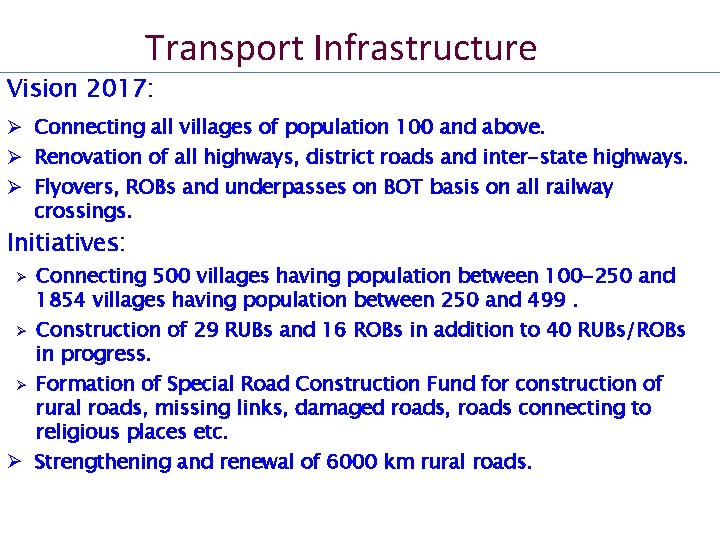 Transport Infrastructure Vision 2017: Ø Connecting all villages of population 100 and above. Ø