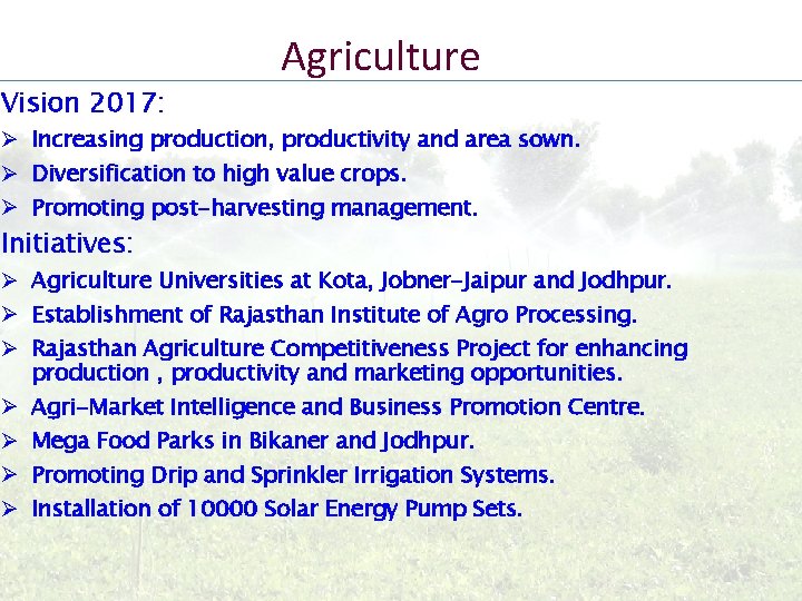 Vision 2017: Agriculture Ø Increasing production, productivity and area sown. Ø Diversification to high