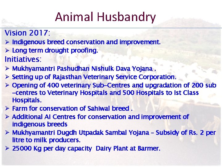 Animal Husbandry Vision 2017: Ø Indigenous breed conservation and improvement. Ø Long term drought