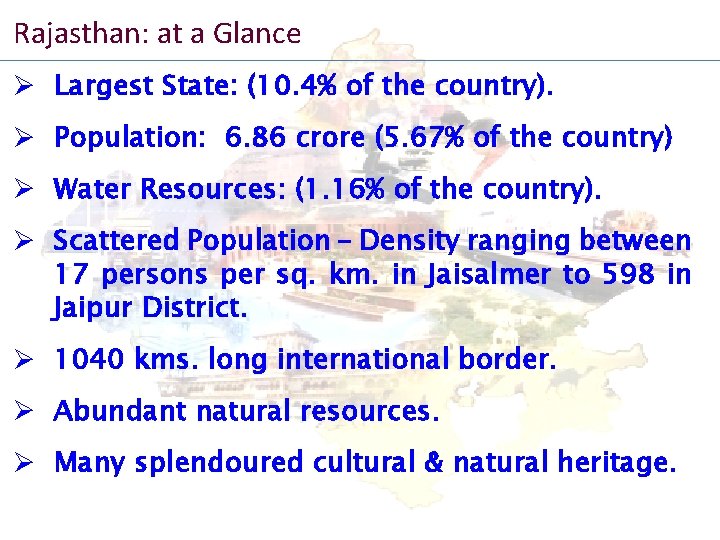 Rajasthan: at a Glance Ø Largest State: (10. 4% of the country). Ø Population: