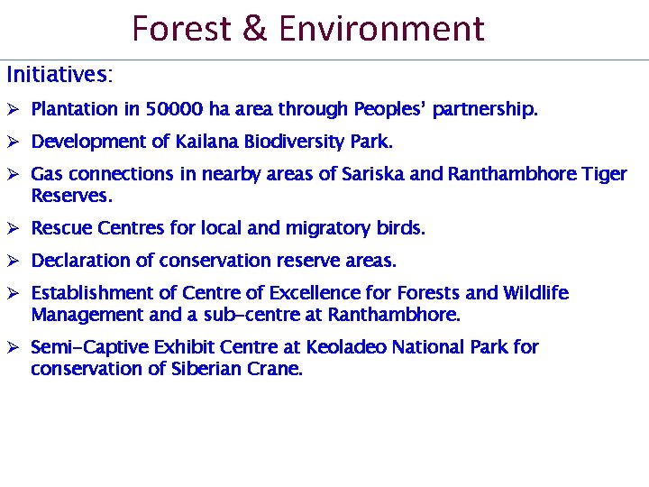 Forest & Environment Initiatives: Ø Plantation in 50000 ha area through Peoples’ partnership. Ø