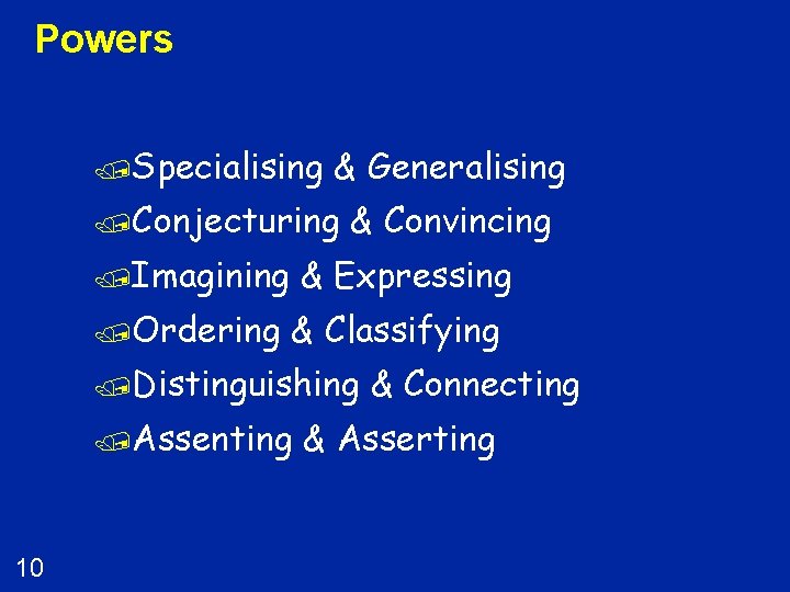 Powers /Specialising & Generalising /Conjecturing & Convincing /Imagining & Expressing /Ordering & Classifying /Distinguishing