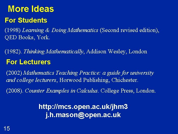 More Ideas For Students (1998) Learning & Doing Mathematics (Second revised edition), QED Books,