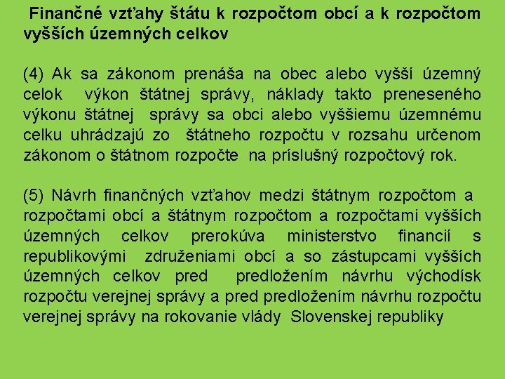 Finančné vzťahy štátu k rozpočtom obcí a k rozpočtom vyšších územných celkov (4) Ak