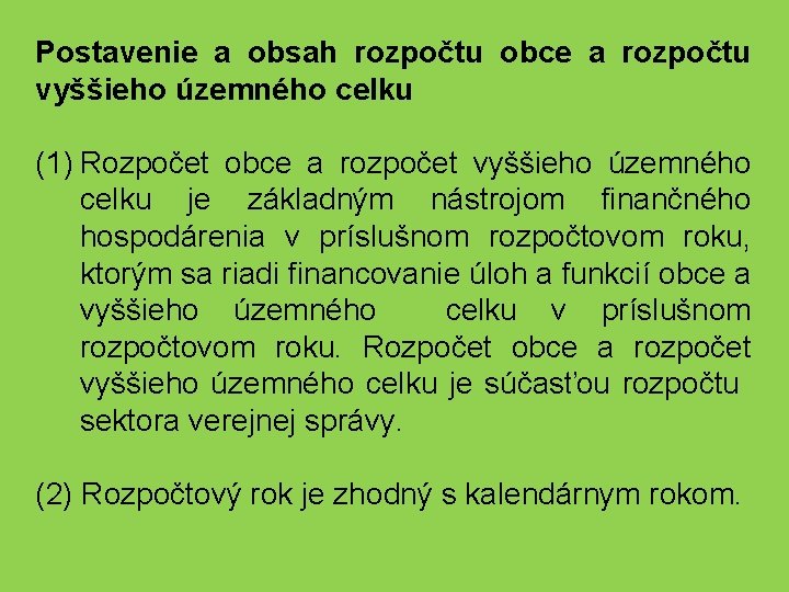 Postavenie a obsah rozpočtu obce a rozpočtu vyššieho územného celku (1) Rozpočet obce a