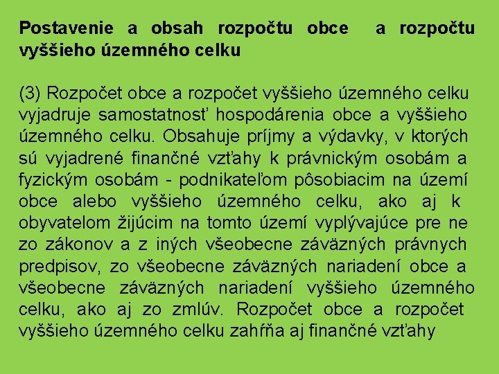 Postavenie a obsah rozpočtu obce vyššieho územného celku a rozpočtu (3) Rozpočet obce a