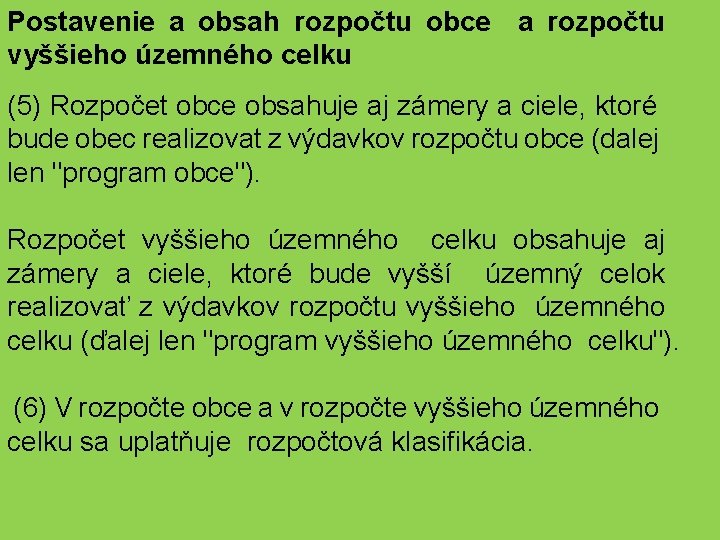 Postavenie a obsah rozpočtu obce a rozpočtu vyššieho územného celku (5) Rozpočet obce obsahuje