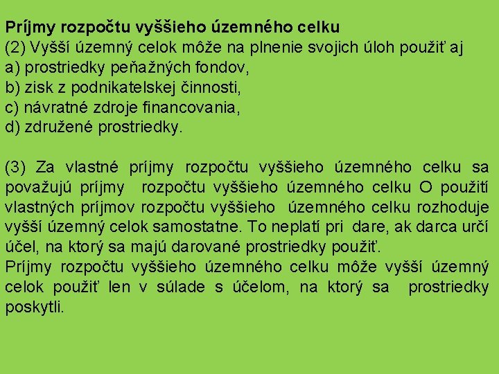 Príjmy rozpočtu vyššieho územného celku (2) Vyšší územný celok môže na plnenie svojich úloh