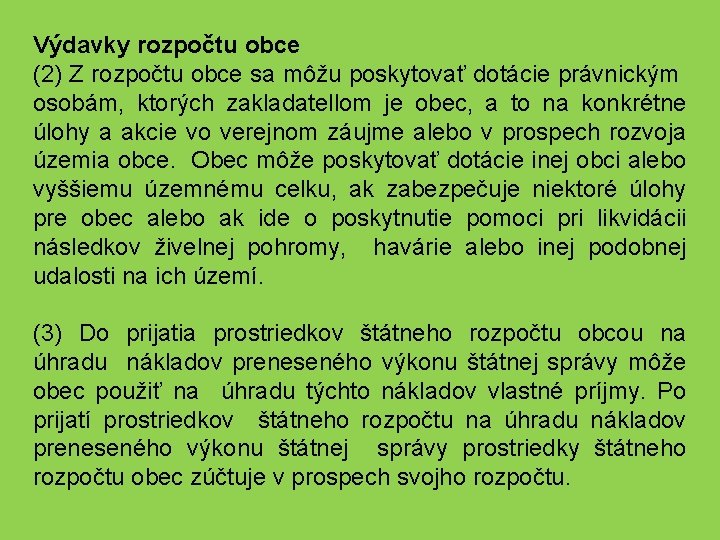 Výdavky rozpočtu obce (2) Z rozpočtu obce sa môžu poskytovať dotácie právnickým osobám, ktorých