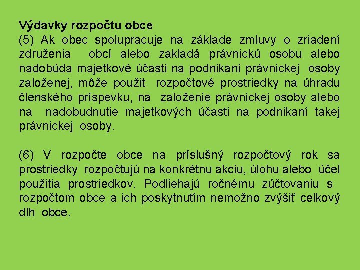 Výdavky rozpočtu obce (5) Ak obec spolupracuje na základe zmluvy o zriadení združenia obcí