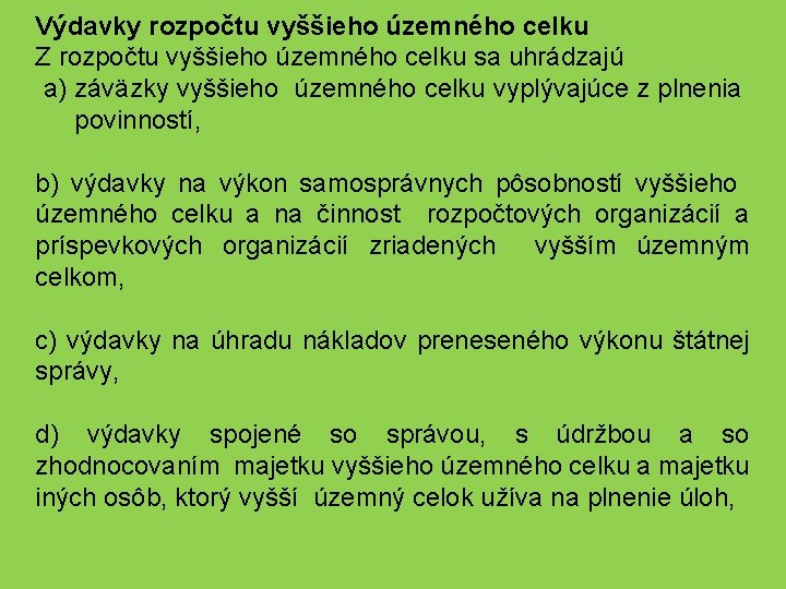 Výdavky rozpočtu vyššieho územného celku Z rozpočtu vyššieho územného celku sa uhrádzajú a) záväzky