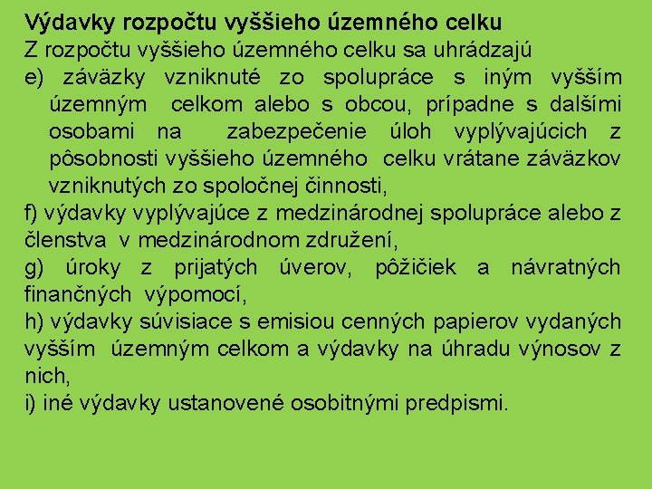 Výdavky rozpočtu vyššieho územného celku Z rozpočtu vyššieho územného celku sa uhrádzajú e) záväzky