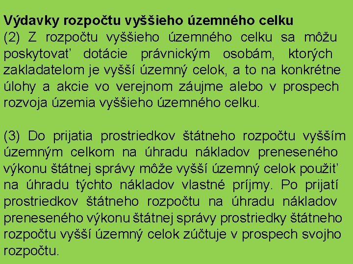 Výdavky rozpočtu vyššieho územného celku (2) Z rozpočtu vyššieho územného celku sa môžu poskytovať