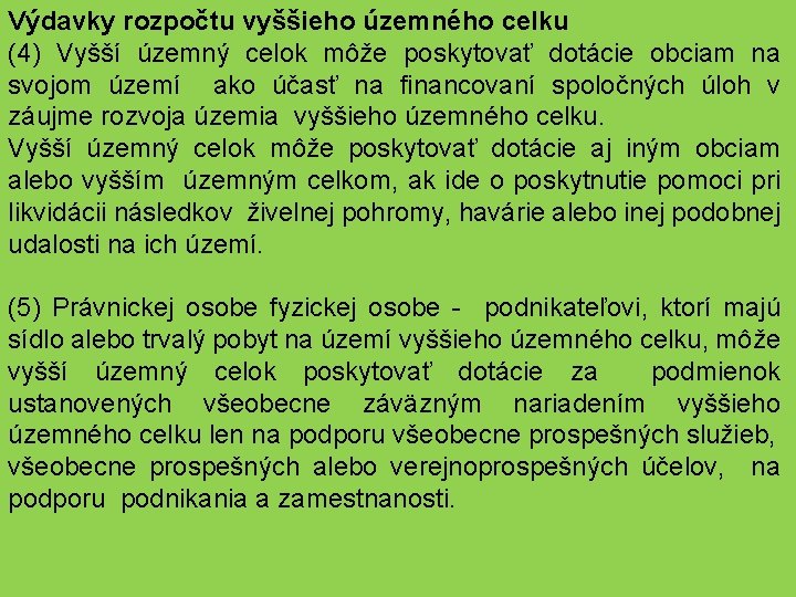 Výdavky rozpočtu vyššieho územného celku (4) Vyšší územný celok môže poskytovať dotácie obciam na